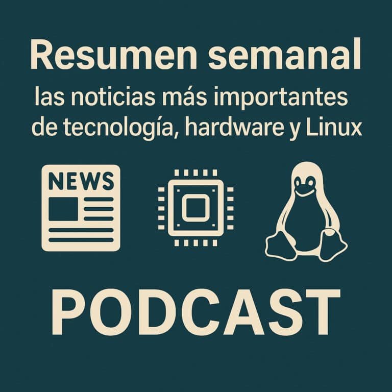 Resumen semanal: las noticias más importantes de tecnología, hardware y Linux
